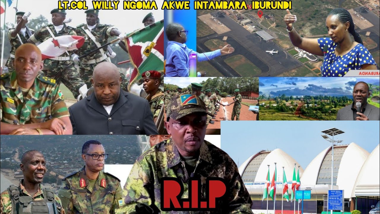 🇧🇮Lt.Col Willy Ngoma AKWEGEYE ABARUNDI INTAMBARA AMARASO MESHi ARASESESTE