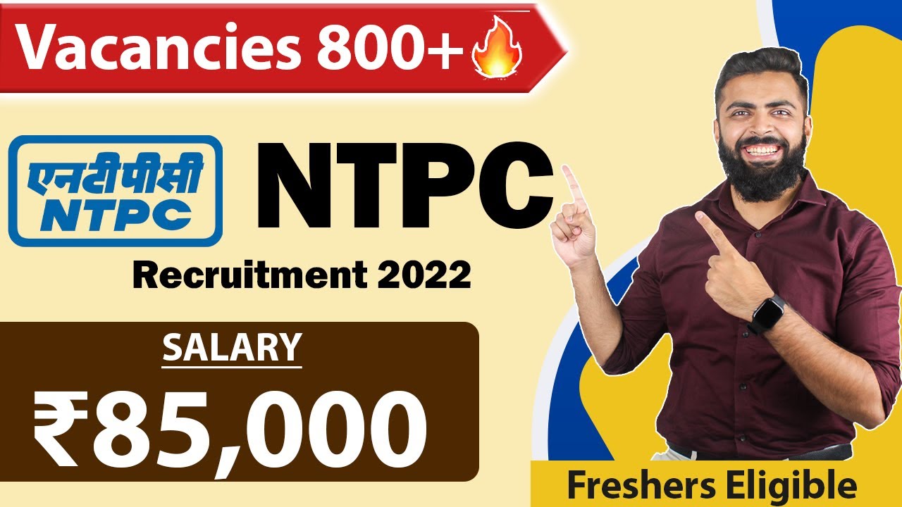 NTPC Recruitment 2022 | Salary ₹85,000 🔥 | 800+ Vacancies 🔥| Fresher Eligible | Job Update 2022
