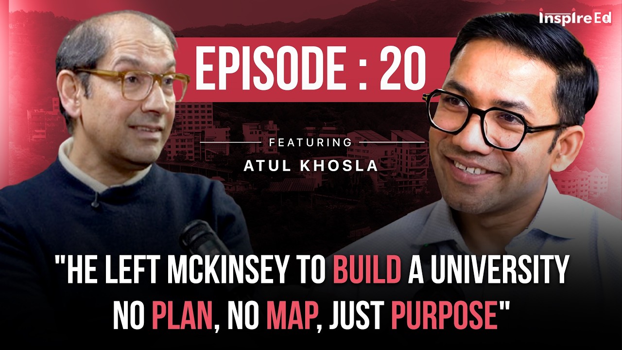He Left McKinsey to Build a University No Plan No Map Just Purpose | Prof. Atul Khosla | Ankur Gupta