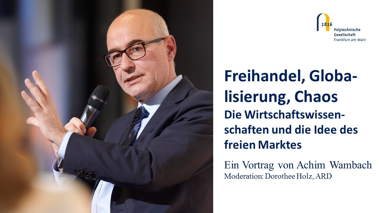 Achim Wambach: Freihandel, Globalisierung, Chaos: Die Wirtschaftswissenschaften und der freie Markt