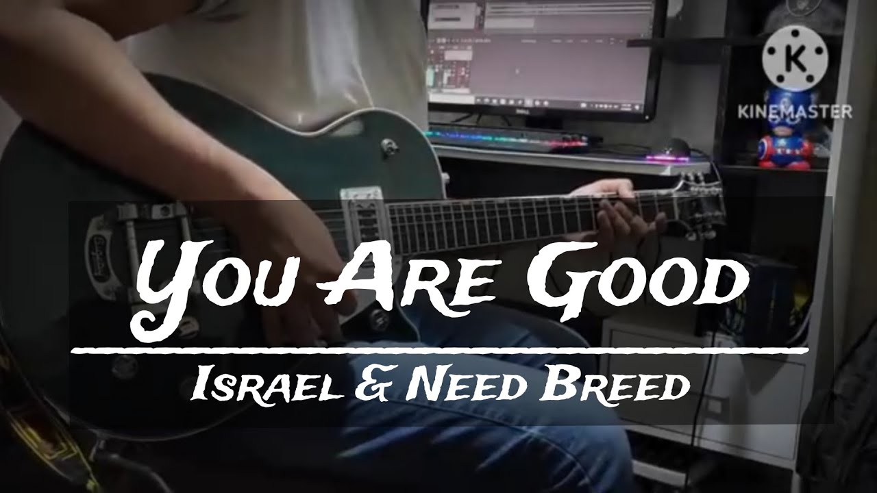 Guitar Cover |You Are Good (Eres Fiel) | Israel & Need Breed 》ArturoBG