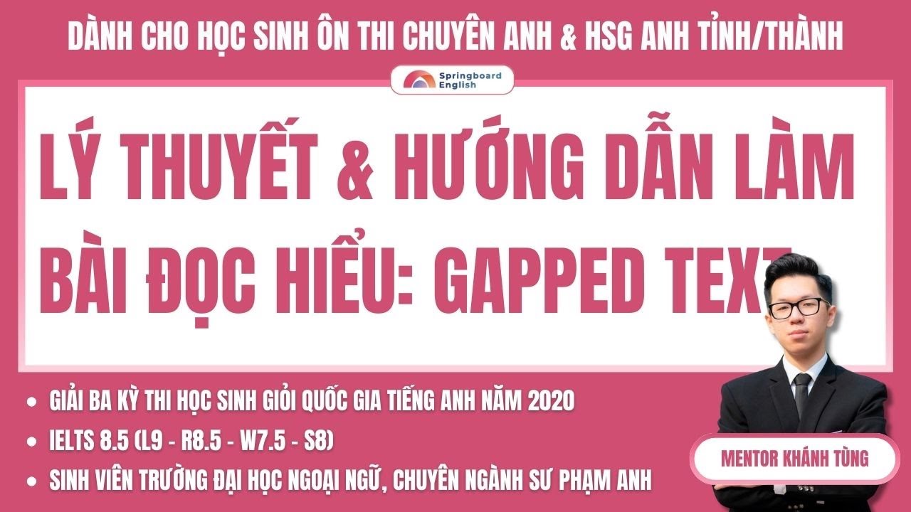 LÝ THUYẾT GAPPED TEXT THI CHUYÊN ANH & HSG ANH (PHẦN 1) - HƯỚNG DẪN LÀM BÀI CƠ BẢN