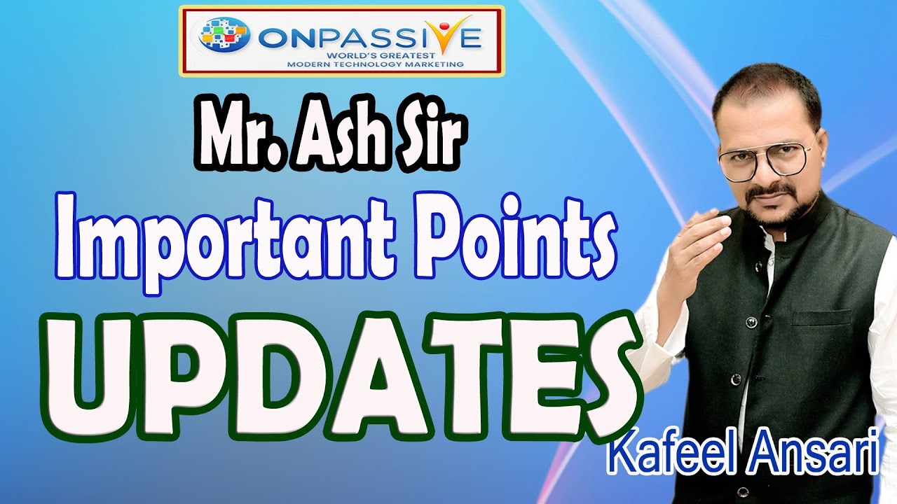 #ONPASSIVE MR. ASH SIR IMPORTANT POINTS UPDATES ll Bisma production