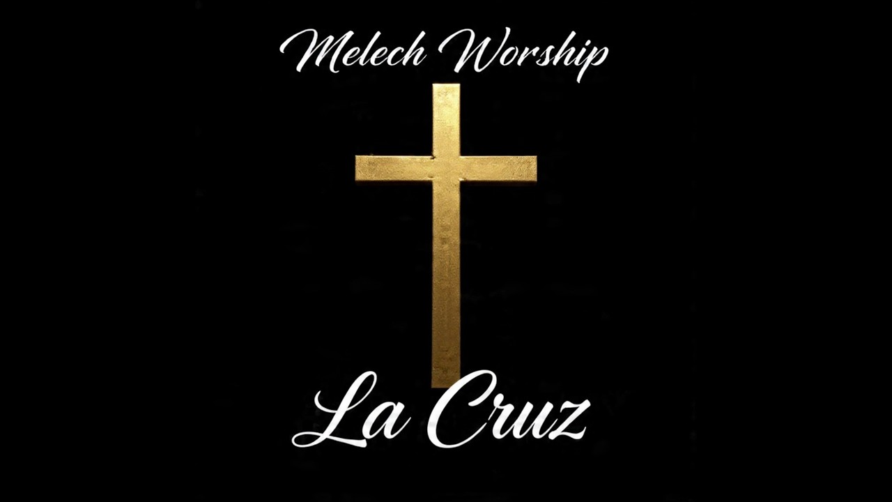 La Cruz - Melech Worship