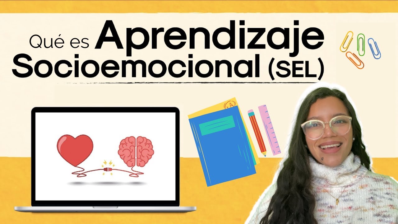 ¿Qué es el Aprendizaje Socioemocional o SEL?  🥰 [Educación 2022]