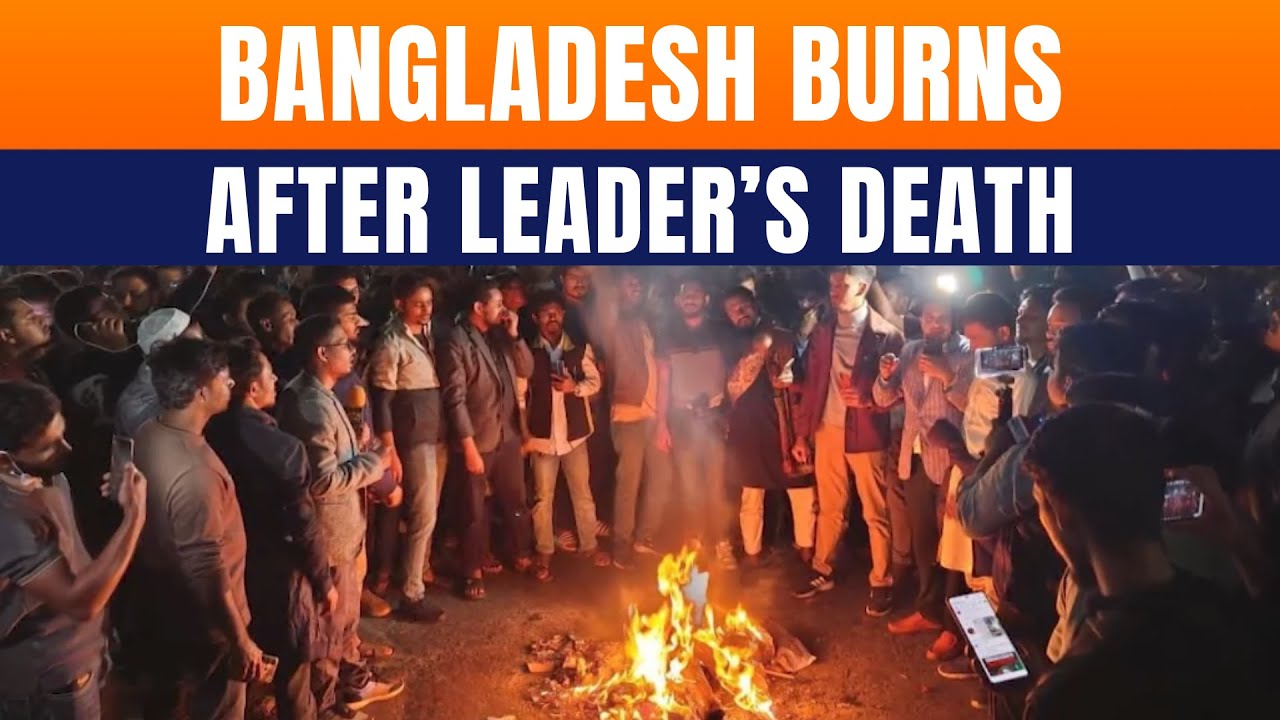 LIVE: Bangladesh Erupts In Violence | Student Leader Sharif Osman Hadi Death | Protests Turn Violent