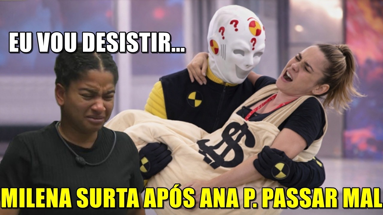 MILENA QUEBRA REGRAS, DISCUTE FEIO COM PRODUÇÃO APÓS ANA PAULA PASSAR MAL E FALA Q VAI DESISTIR