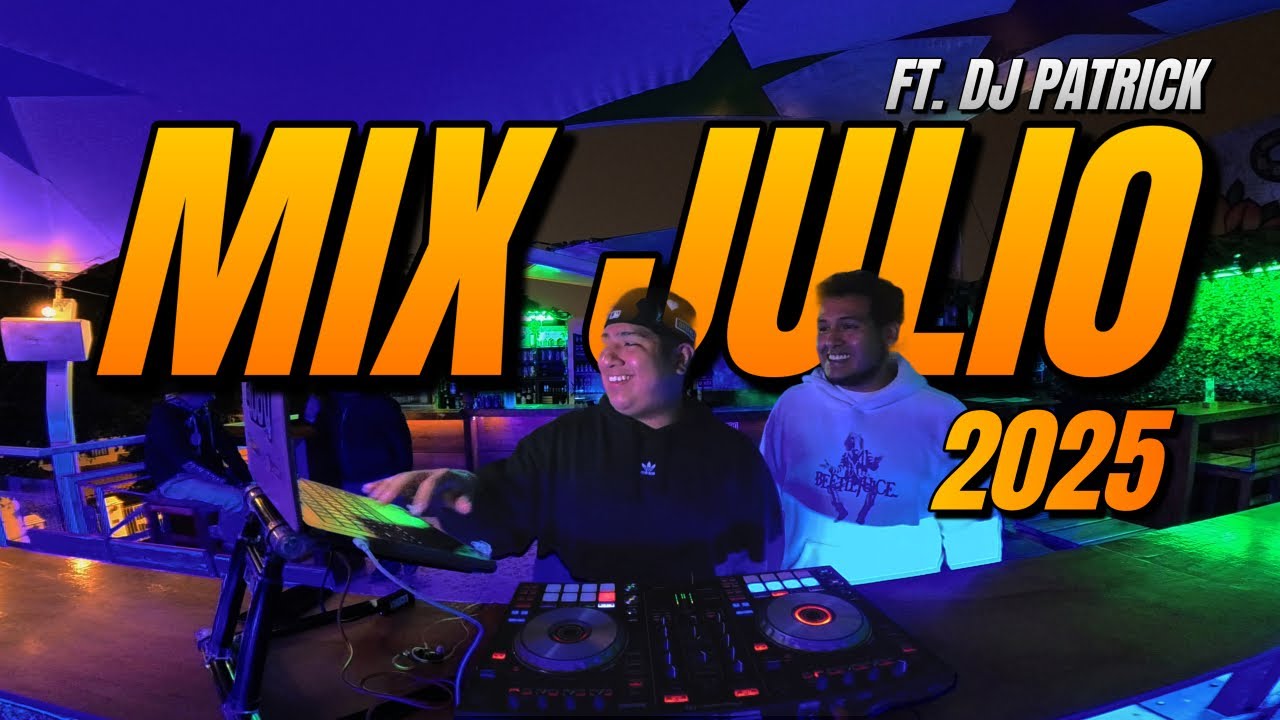 MIX JULIO 2025 Ft. DJ PATRICK (Top Diesel, Dame un Grr, Ba Bad, Papasito, KLOuFRENS, VeranoRosa,EoO)