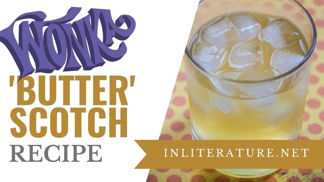 Wonka's Butterscotch (Fatwashing technique) | Food in Literature