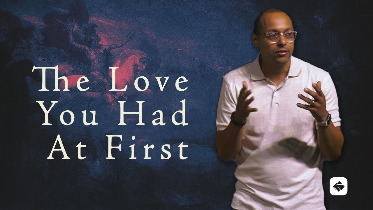 The Love You Had at First | Revelation | Pastor Rich Villodas