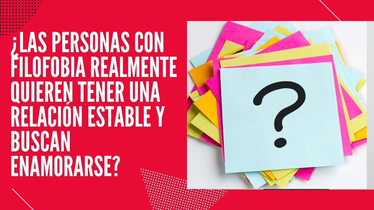 ¿Las personas con filofobia quieren tener realmente una relación de pareja estable y enamorarse?