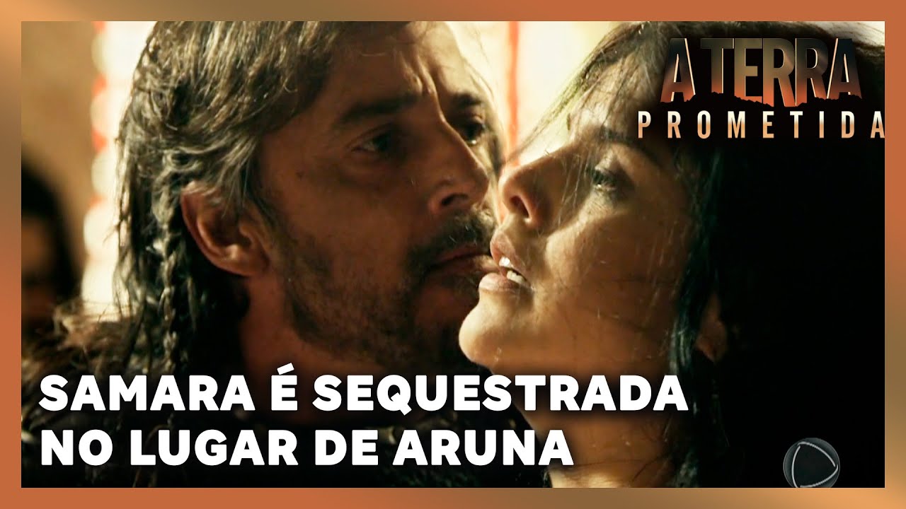 A TERRA PROMETIDA: Samara é sequestrada no lugar de Aruna