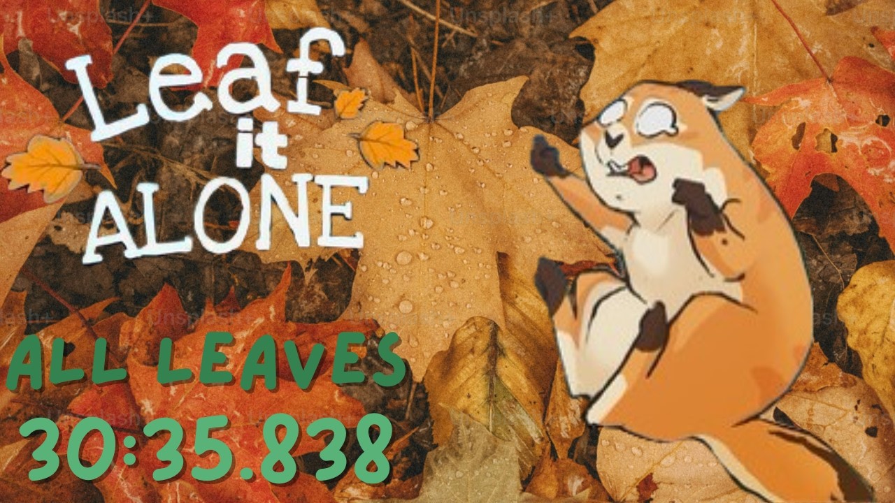 Leaf it Alone | All Leaves in 30:35.838