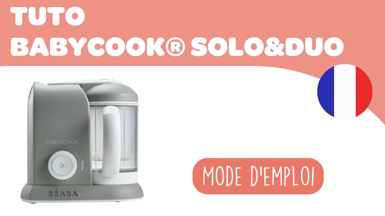BEABA - Mode d'emploi : Babycook® Solo & Duo