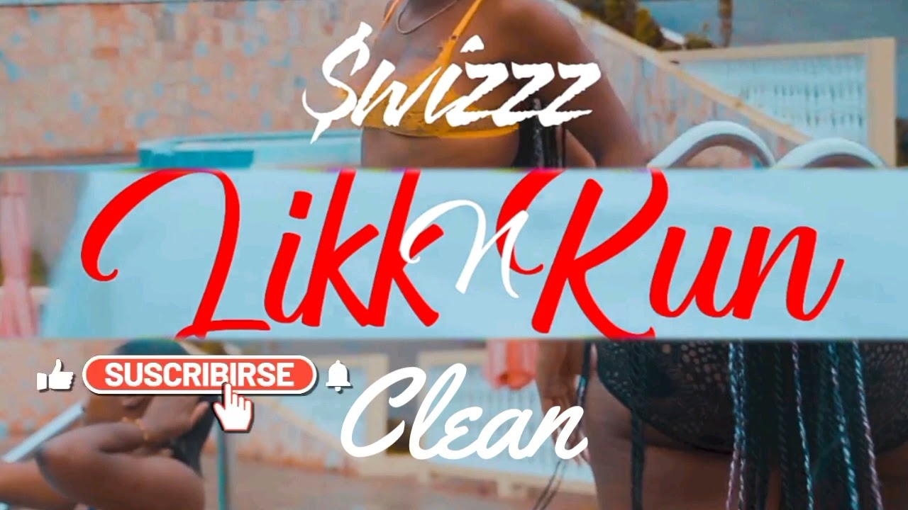 Swizzz - Likk n Run [ Official Clean Version ]