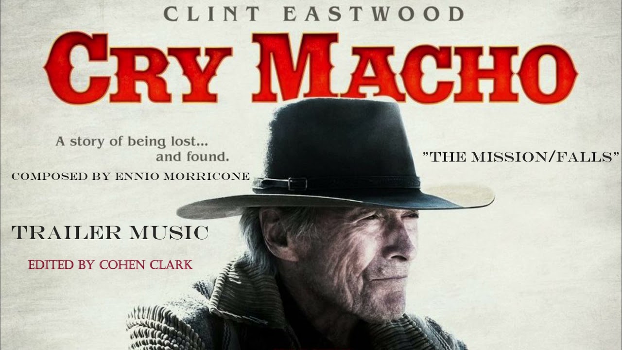 CRY MACHO - Trailer Music (The Mission/Falls)