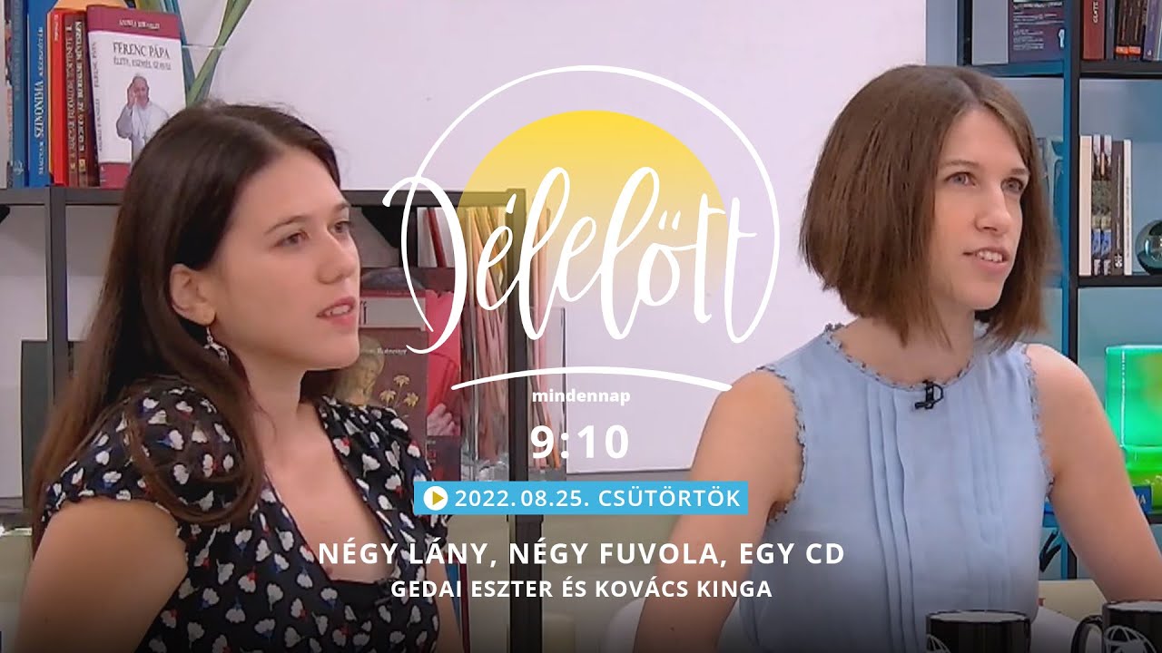 N&eacute;gy l&aacute;ny, n&eacute;gy fuvola, egy CD - Gedai Eszter &eacute;s Kov&aacute;cs Kinga - 2022.08.25. - D&eacute;lelőtt