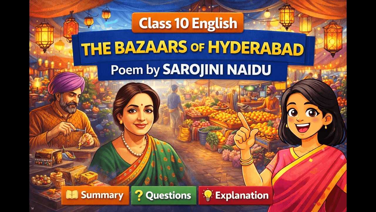 The Bazaars of Hyderabad | Poem Explanation | Sarojini Naidu | CBSE & ICSE
