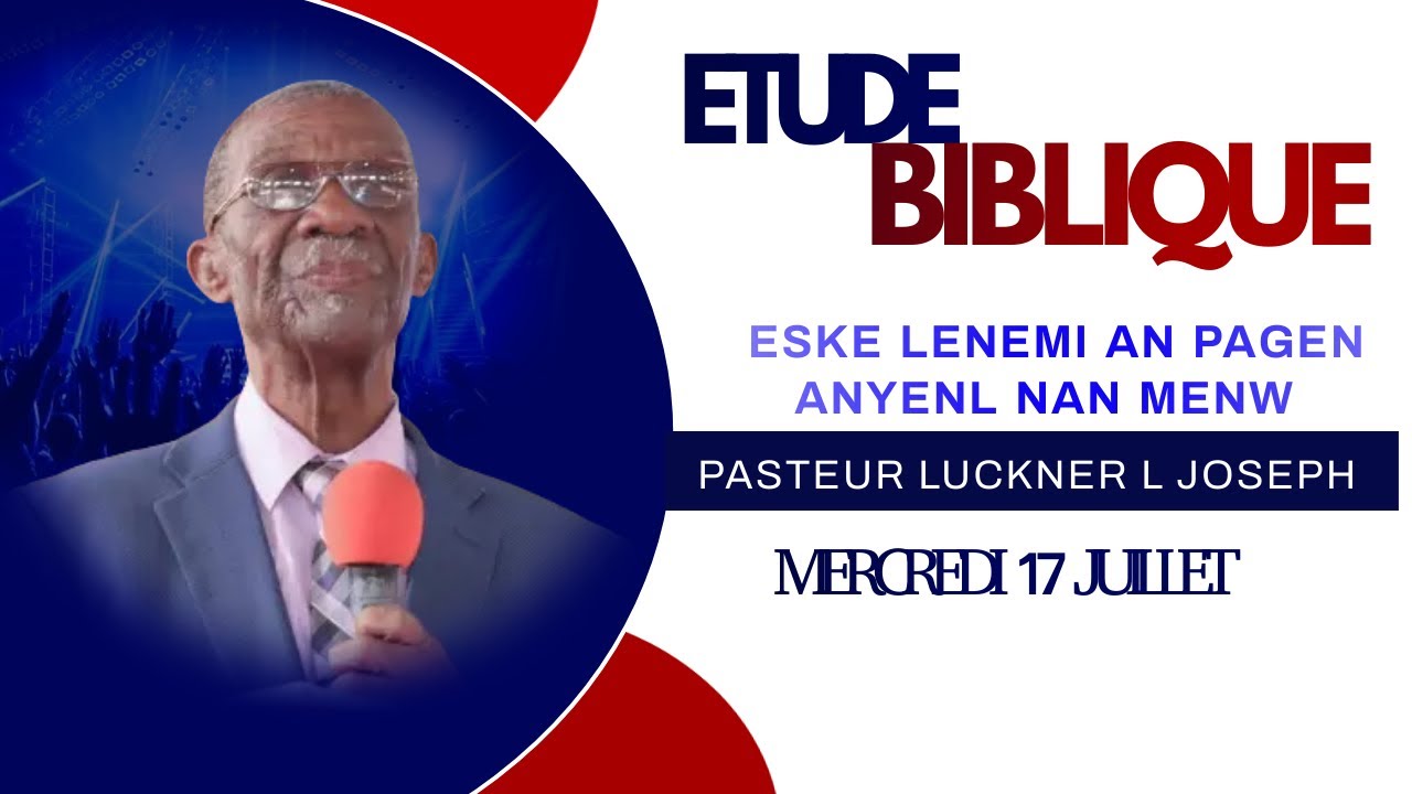 PASTEUR LUCKNER L JOSEPH  | ETUDE BIBLIQUE  MERCREDI 17  JUILLET 2024  |