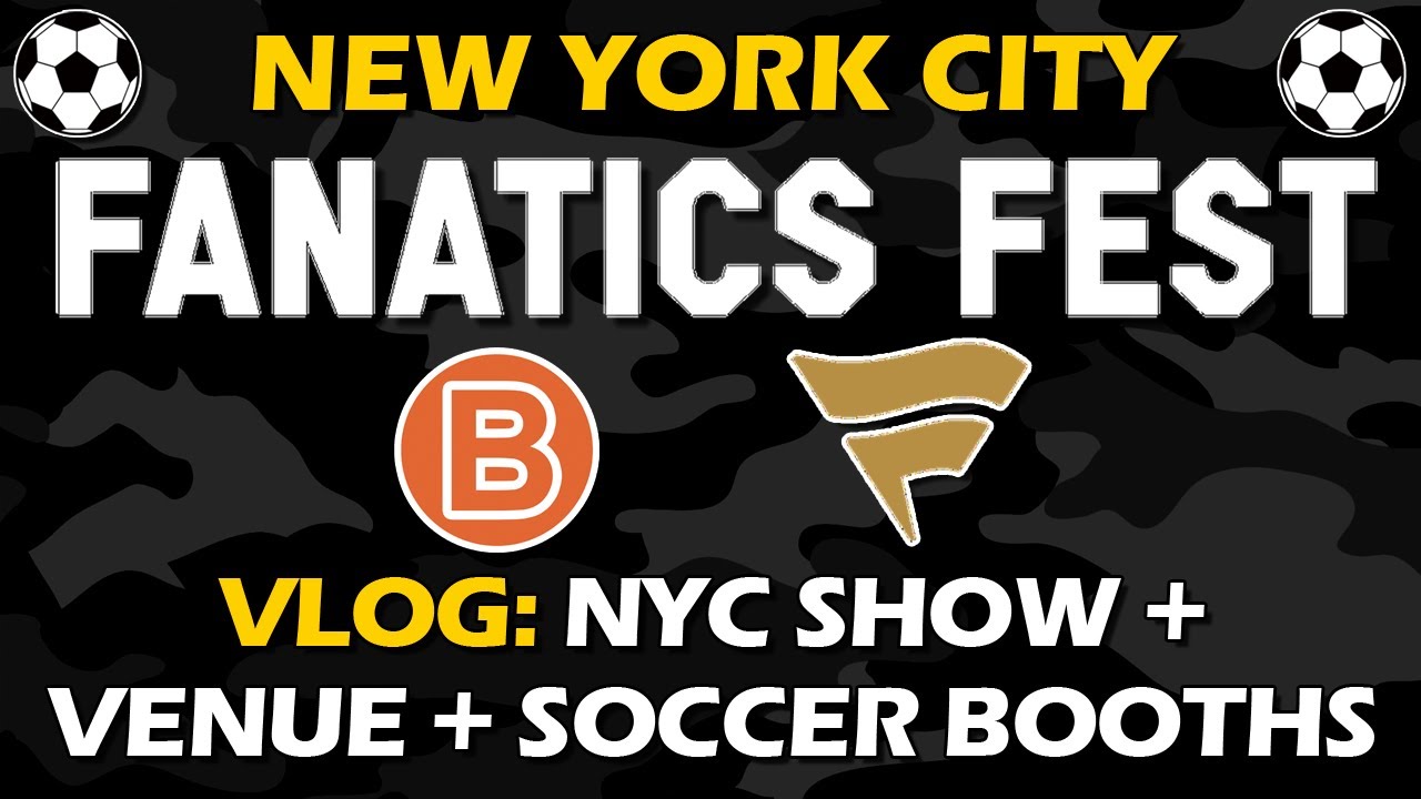 Fanatics Fest VLOG NYC! 2025 Show & Soccer Booth Recap New York