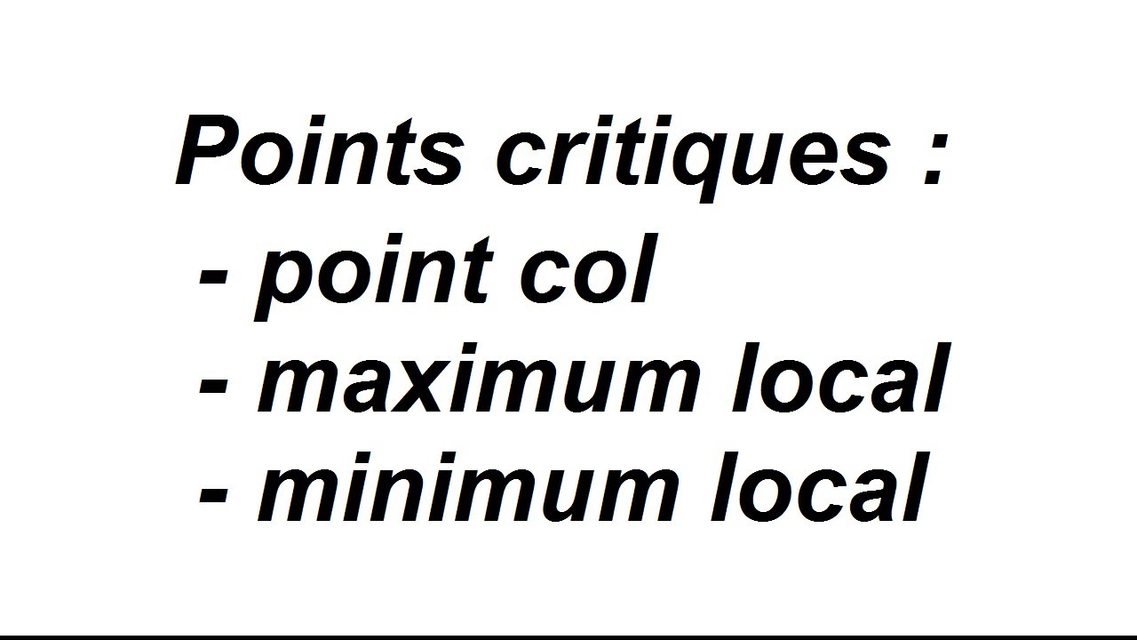 Trouver les points critiques et déterminer leur nature - partie 1/2