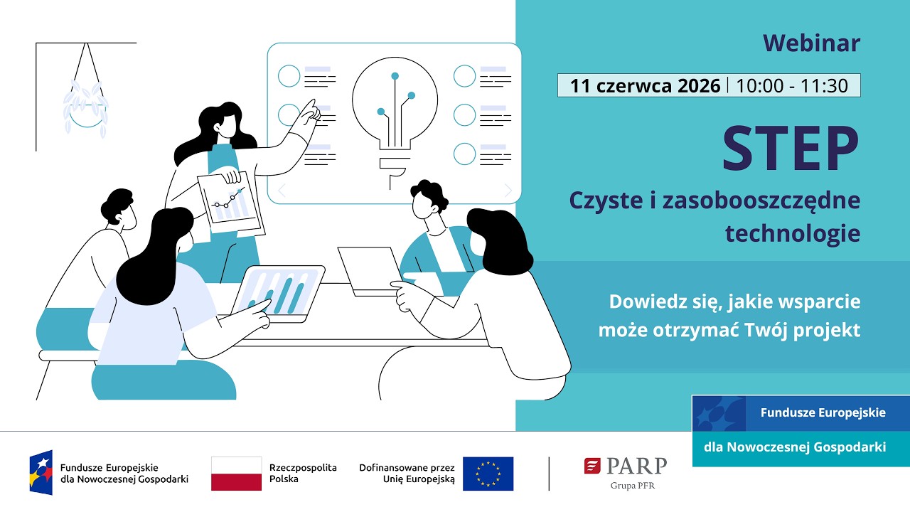 STEP - Czyste i zasobooszczędne technologie. Sprawdź, jak program może wesprzeć tw&oacute;j projekt.