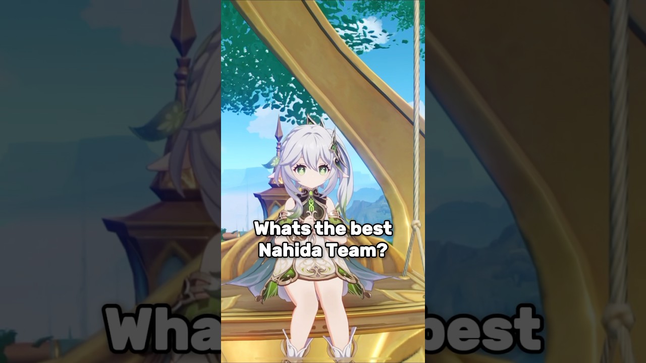 Whats Nahida&rsquo;s Best Team | Genshin Impact