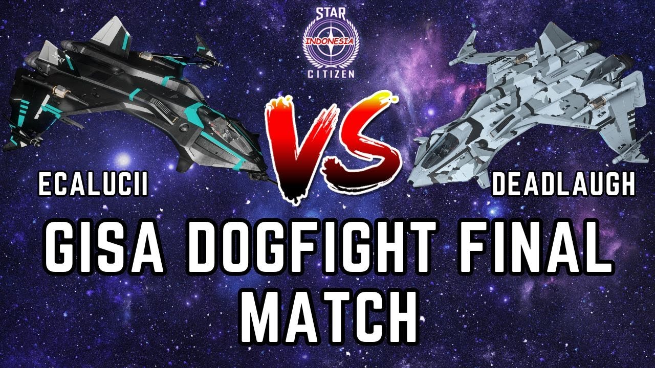 STAR CITIZEN INDONESIA (GISA) DOGFIGHT TOURNAMENT FINAL 2024: ECALUCII vs DEADLAUGH
