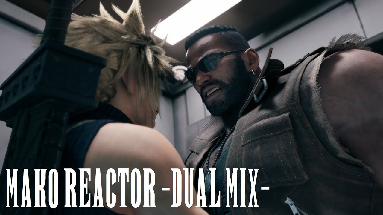 Mako Reactor 1 (Final Fantasy VII Remake) -Dual Mix-