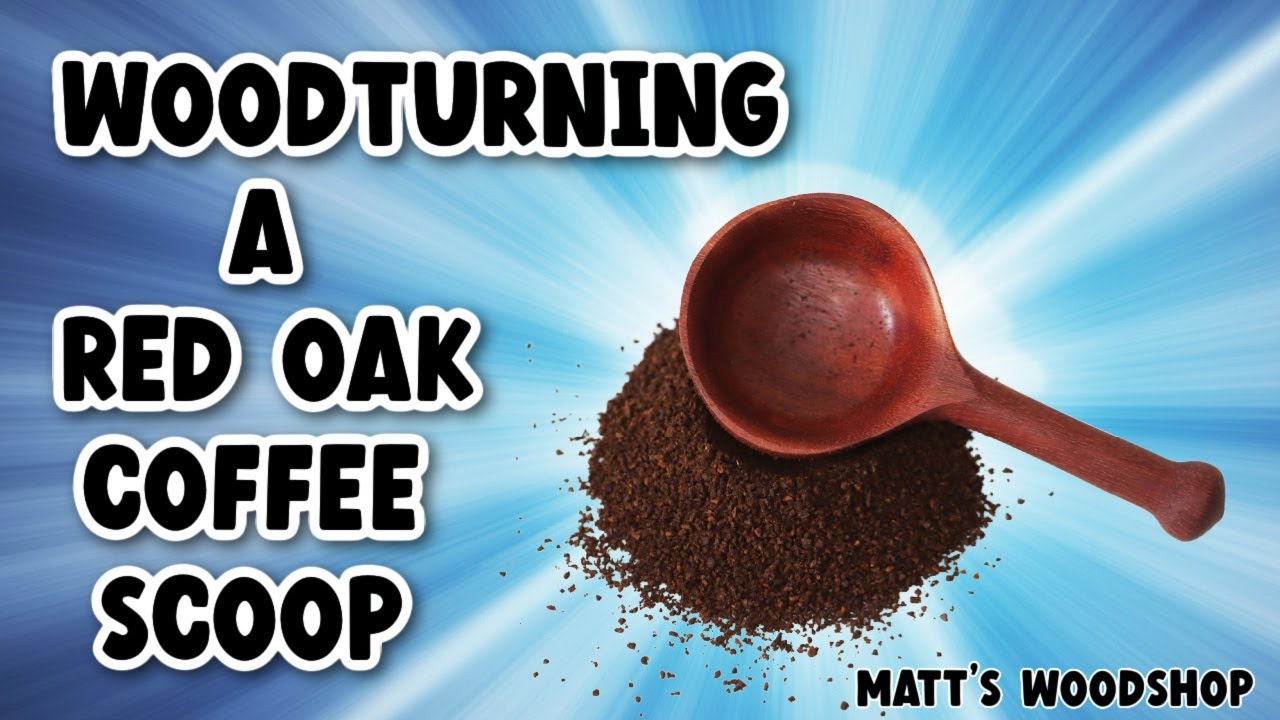 Woodturning a red oak coffee scoop  - Matt's Woodshop