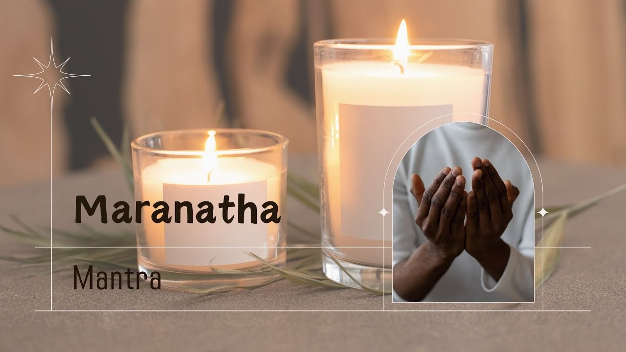 Mantra - Maranatha - Come Lord - #meditation