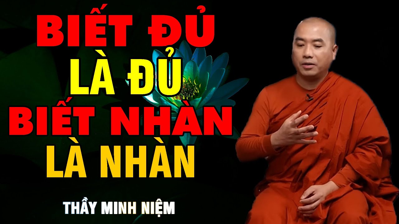 NGƯỜI BIẾT ĐỦ LÀ NGƯỜI HẠNH PHÚC | THẦY MINH NIỆM  (cực hay)