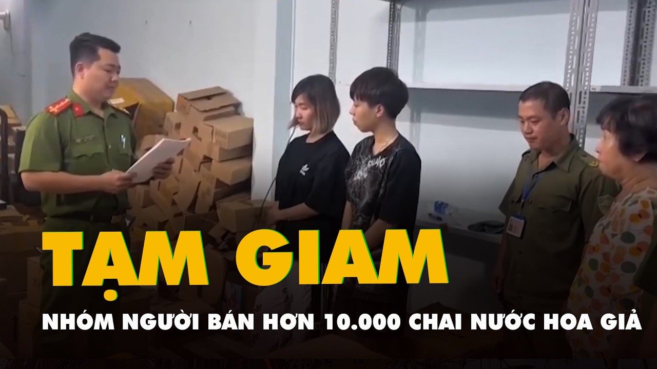 Khởi tố, bắt tạm giam nhóm người bán hơn 10.000 chai nước hoa giả ở TP.HCM