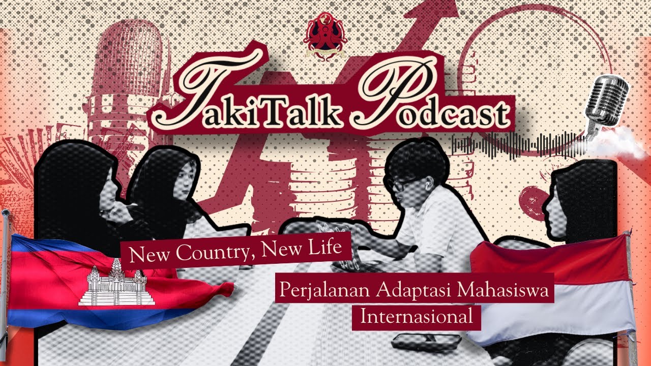 TAKITALK#6: New Country, New Life: Perjalanan Adaptasi Mahasiswa Internasional 🇮🇩🇰🇭