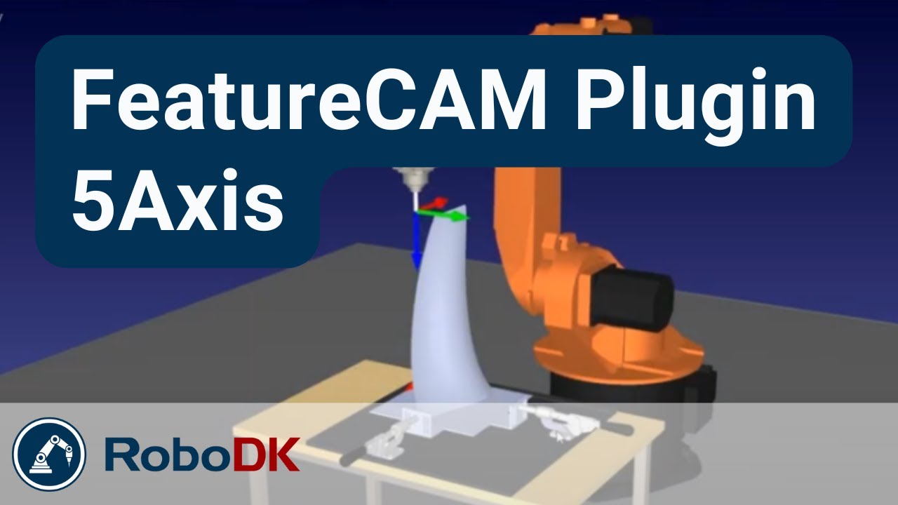 5 Axis Robot Machining - FeatureCAM - RoboDK Add-In
