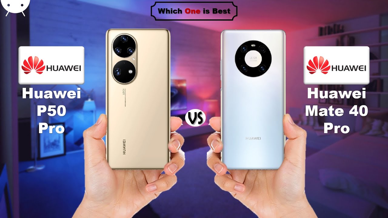 Huawei P50 Pro vs Huawei Mate 40 Pro
