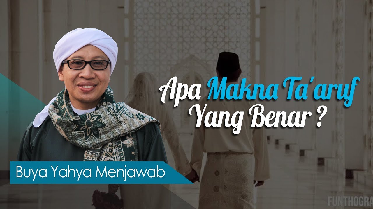 Apa Makna Ta'aruf Yang Benar ? - Buya Yahya Menjawab