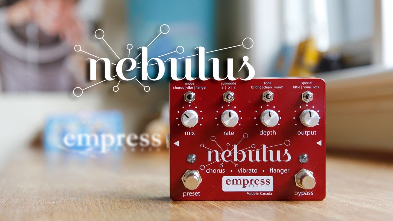 Empress Effects: NEBULUS Chorus • Vibrato • Flanger