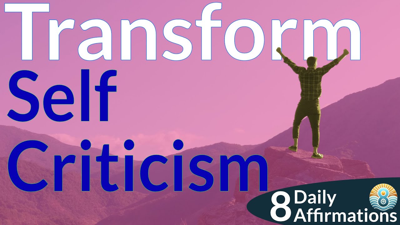 Transform Self-Criticism | 8 Daily Affirmations