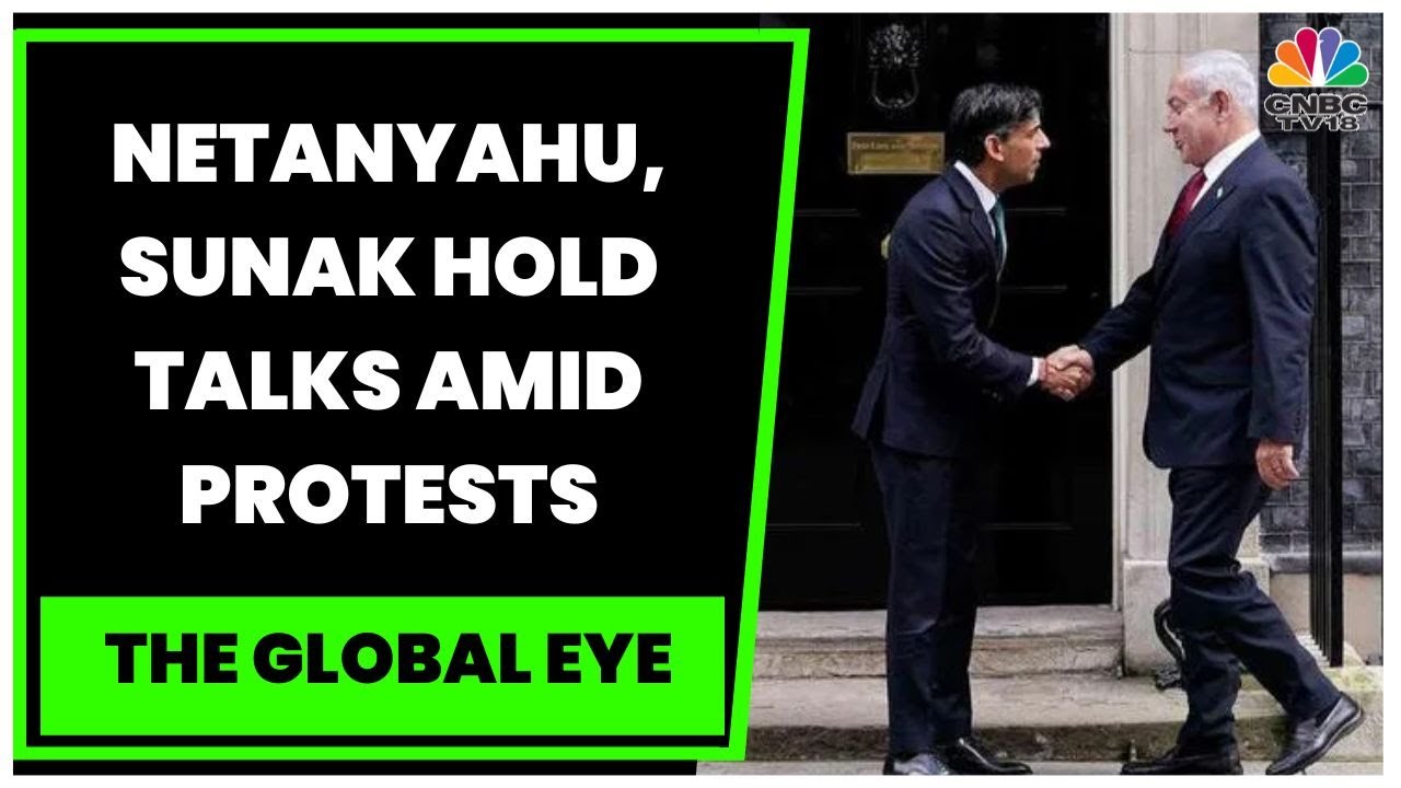 Israel PM Benjamin Netanyahu In U.K. Amid Protests Back Home, Holds Talks With Rishi Sunak