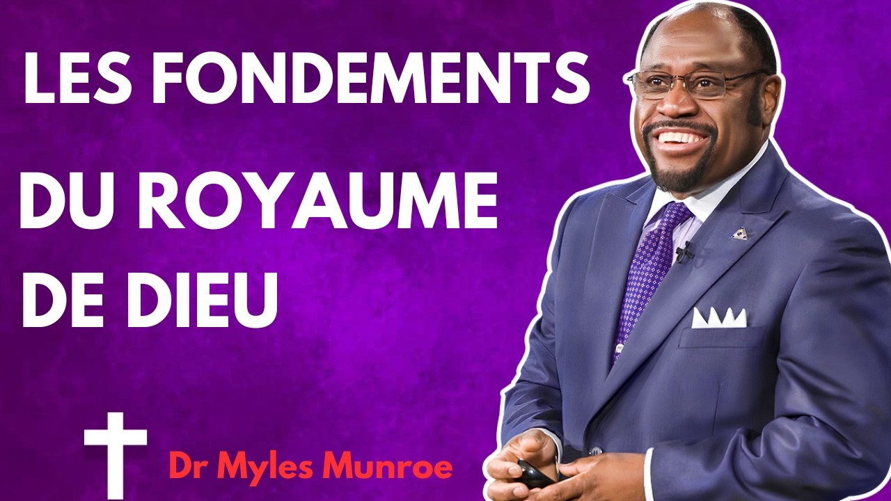 Les fondements du Royaume de Dieu| Dr Myles Munroe en Français