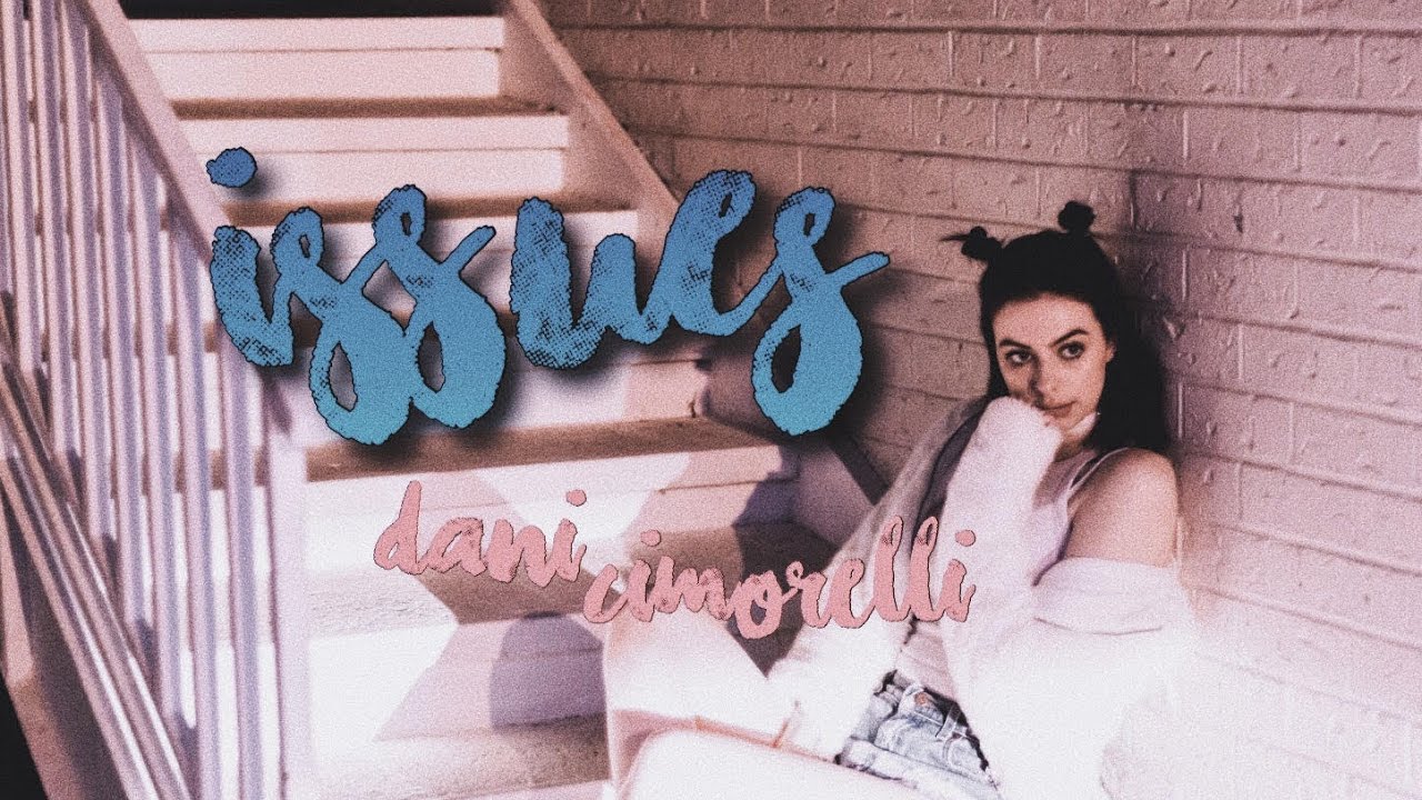 Issues - Dani Cimorelli (lyrics)