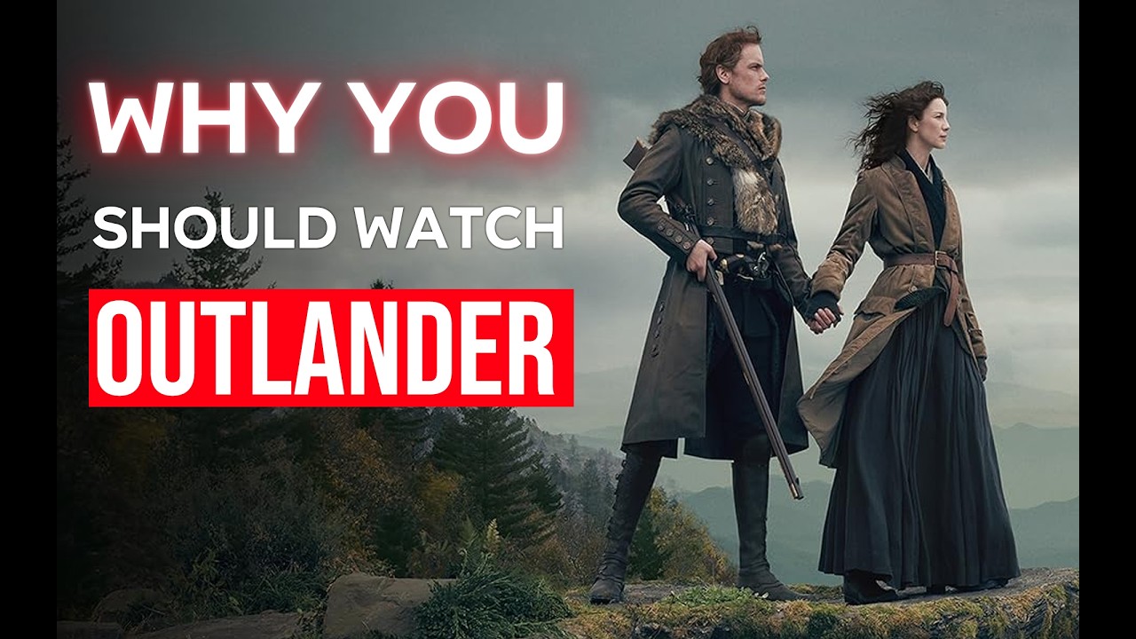 Why Is Outlander Worth Watching?