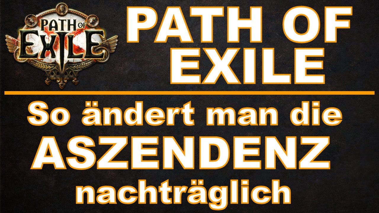 PATH OF EXILE - Aszendenz nachtr&auml;glich &auml;ndern [ poe / deutsch / german / guide ]