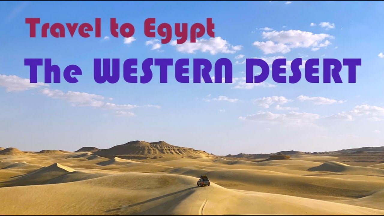 Travel to Egypt - The WESTERN DESERT