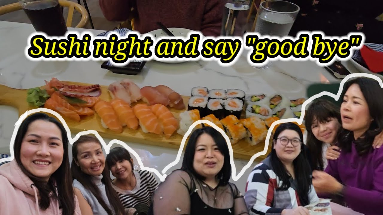 Moving to Thailand ep.11 Sushi night and say good bye