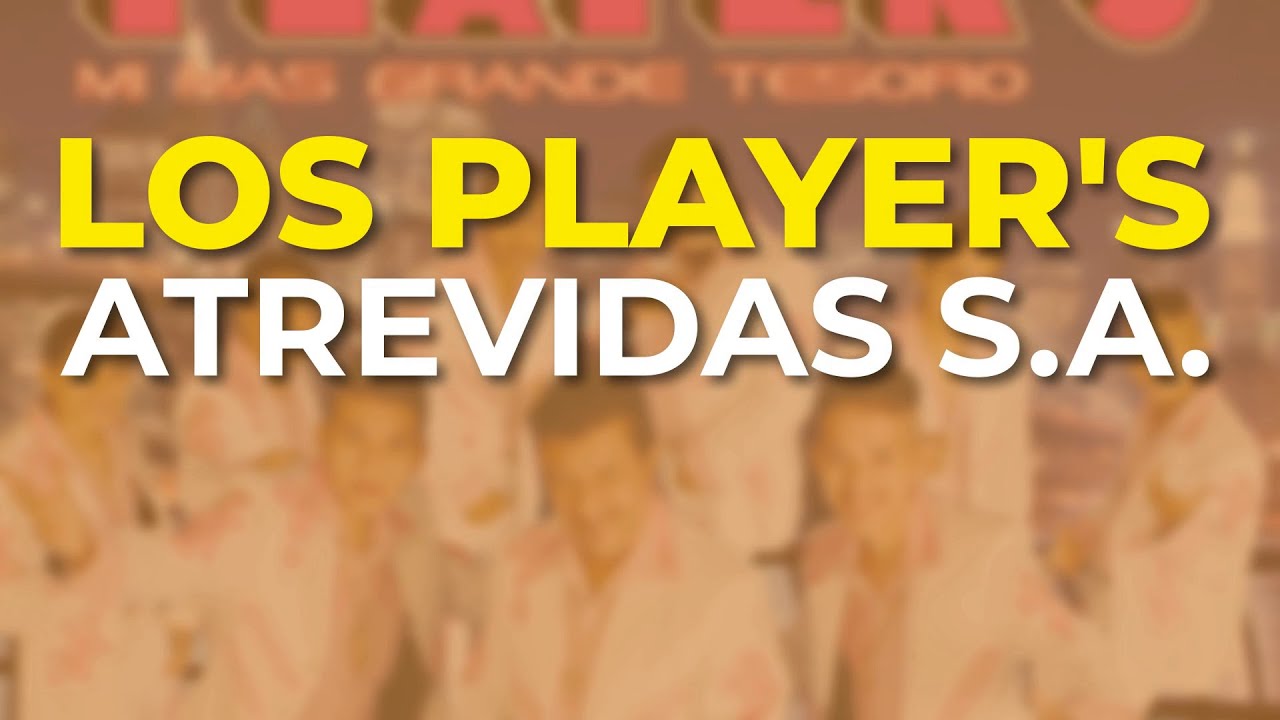 Los Player's - Atrevidas S.A. (Audio Oficial)
