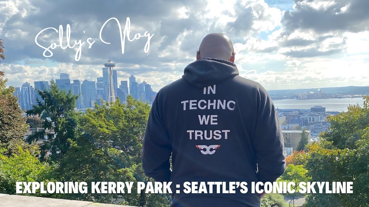 Solly's Vlog 041 : Exploring Kerry Park : Seattle's Iconic Skyline