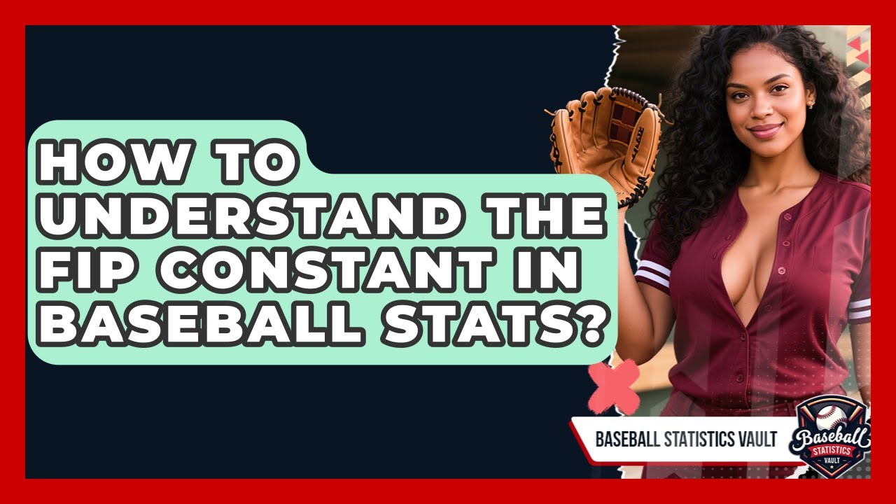 How To Understand The FIP Constant In Baseball Stats? - Baseball Statistics Vault