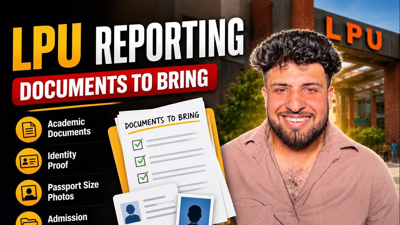 Documents to bring in REPORTING | LPU FRESHERS 2026 